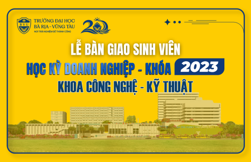 Lễ bàn giao Sinh viên tham gia Học kỳ Doanh nghiệp Khóa 2023 – Khoa Công nghệ – Kỹ thuật (BVU)