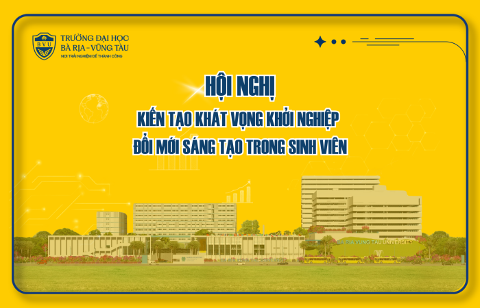 HỘI NGHỊ “KIẾN TẠO KHÁT VỌNG KHỞI NGHIỆP ĐỔI MỚI SÁNG TẠO TRONG SINH VIÊN”