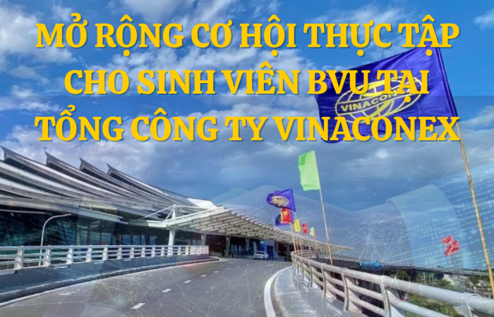 Hợp tác giữa BVU và tổng công ty Vinaconex: Mở rộng cơ hội thực tập cho sinh viên tại các dự án trọng điểm phía nam