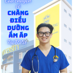 Câu chuyện về chàng Điều dưỡng ấm áp tại BVU