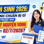 Tuyển sinh 2026: Thí sinh chuẩn bị gì trước khi đăng ký Nguyện vọng vào ngày 02/7/2026?