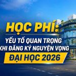 Học phí: Yếu tố quan trọng khi đăng ký nguyện vọng đại học 2026